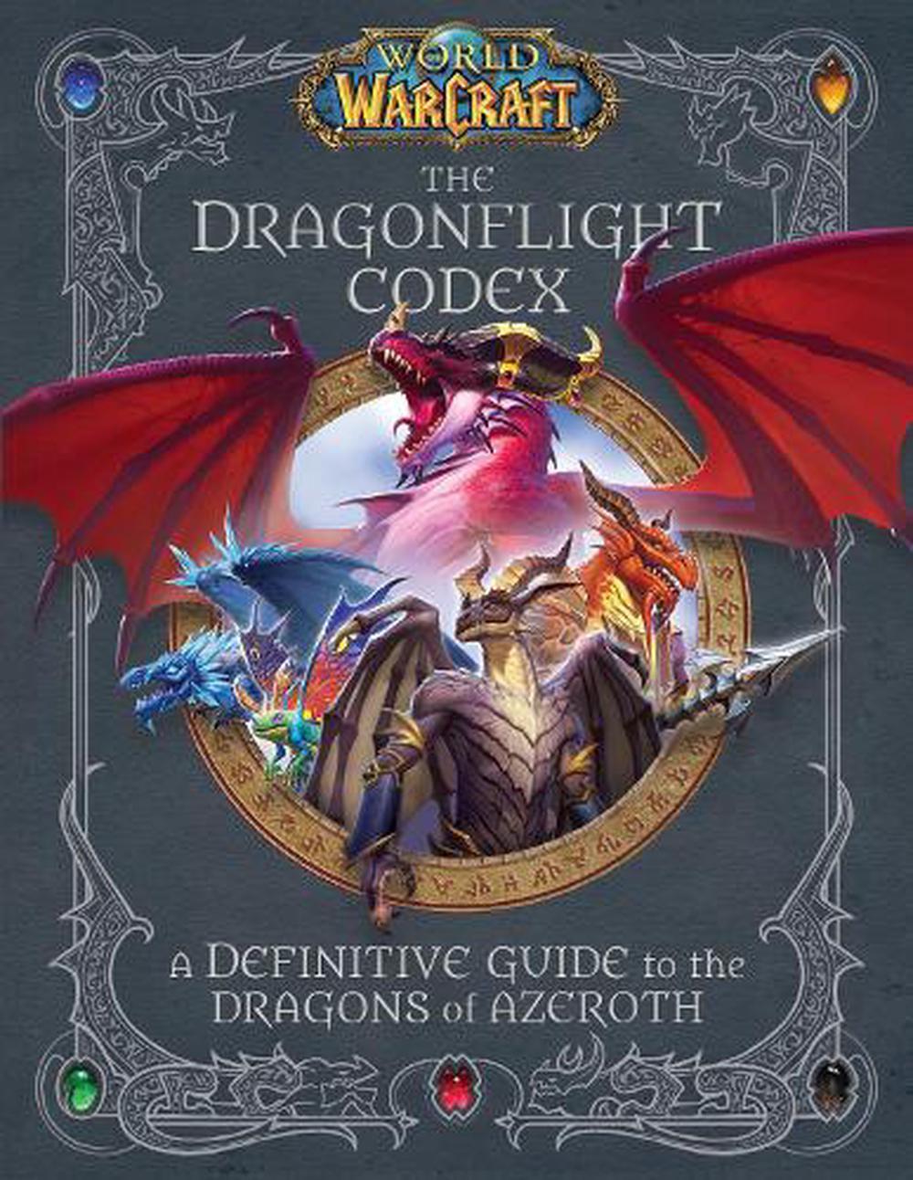 World of Warcraft: The Dragonflight Codex: (A Definitive Guide to the Dragons of