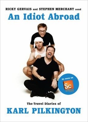 An Idiot Abroad : The Travel Diaries of Karl Pilkington Hardcover