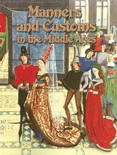 Manners And Customs in the Middle Ages (Medieval World) by Groves
