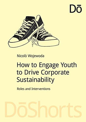 How to Engage Youth to Drive Corporate Sustainability ( - Paperback NEW Nicolo W
