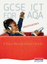 GCSE ICT for AQA Student Book By Mary Reid, David J. Astall