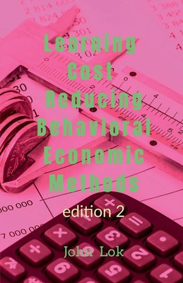Learning Cost Reducing Behavioral Economic Methods John Lok Taschenbuch Englisch