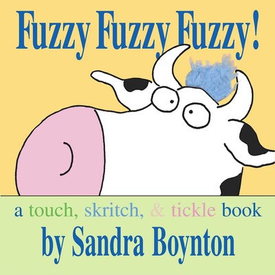 Fuzzy Fuzzy Fuzzy!: a touch, skritch, and tickle book (Boynton Board Books) ...
