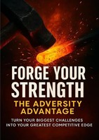 Caleb Prescott | Forge Your Strength: The Adversity Advantage | Taschenbuch