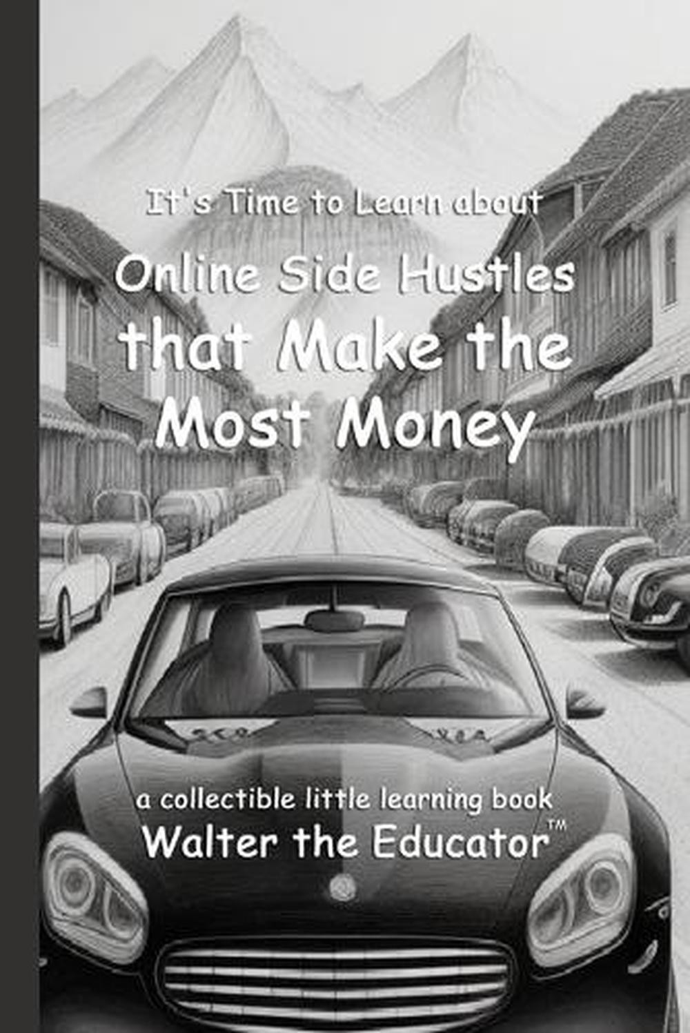 S L1600 It'S Time To Learn About Online Side Hustles That Make The Most Money By Walter