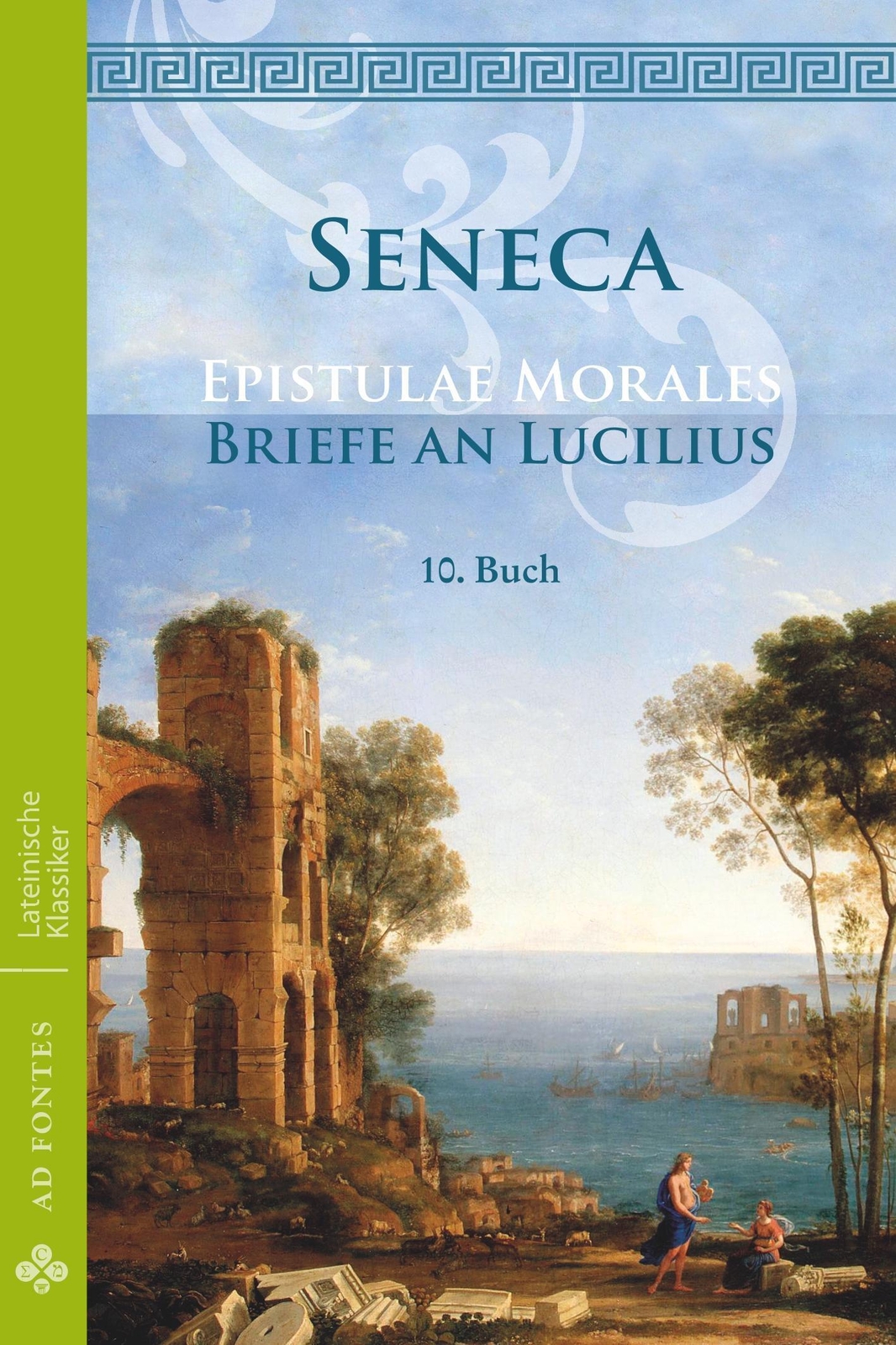 Lucius Annaeus Seneca | Briefe An Lucilius / Epistulae Morales