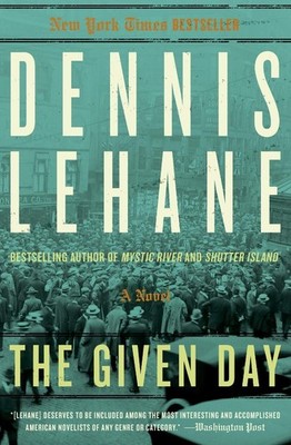 The Given Day: A Novel - paperback Lehane, Dennis
