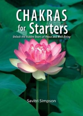 Chakras for Starters: Unlock the Hidden Doors to Peace & Well-Being [Paperback]
