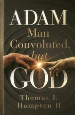 ADAM - Man Convoluted, but GOD by Thomas L. Hampton, II (English) Paperback Book