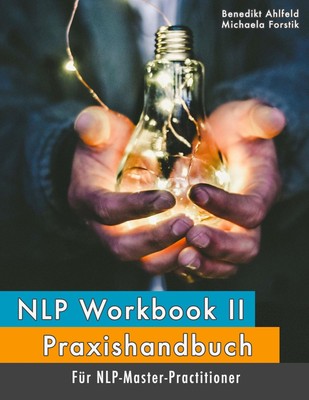 NLP Workbook II | Praxishandbuch für NLP-Master-Practitioner | Ahlfeld (u. a.)