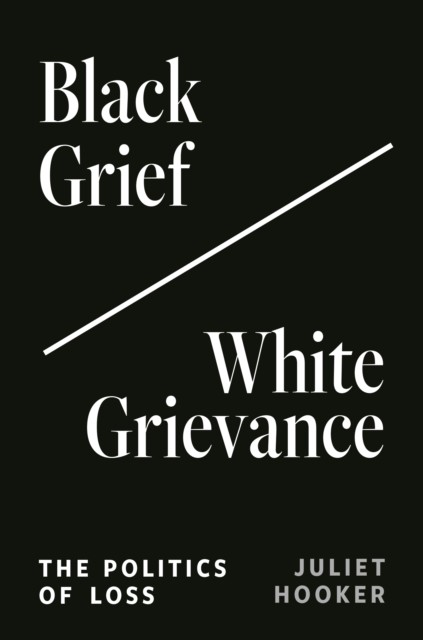Black GriefWhite Grievance by Juliet Hooker PAPERBACK 9780691243047
