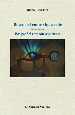 Bosco del cuore rinascente: Bosque del corazon renaciente by Juana Rosa Pita (It
