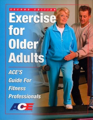 Exercise For Older Adults: Ace's Guide For Fitness Professionals
