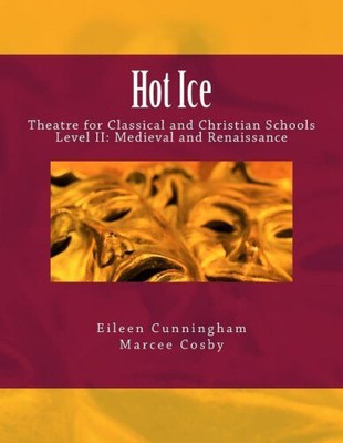 Hot Ice II: Theater für klassische und christliche Schulen: Mittelalter und