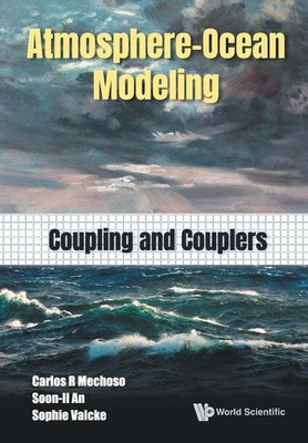 ATMOSPHERE-OCEAN MODELING COUPLING AND COUPLERS Mechoso Carlos R Taschenbuch