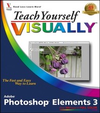 Teach Yourself VISUALLY Photoshop Elements 3 By Sherry Kinkoph,