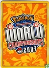 Pokemon 2007 World Championships cards $3.89 CAD each MINT! CHECK LISTING & PICK