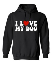 I Love My Dog Sarcastic Humor Men's Hoodies