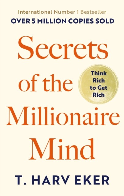 Secrets Of The Millionaire Mind by T. Harv Eker (Paperback Book)