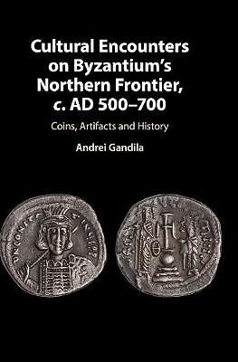 Cultural Encounters on Byzantium's Northern Frontier, c. AD 500–700 Gandila