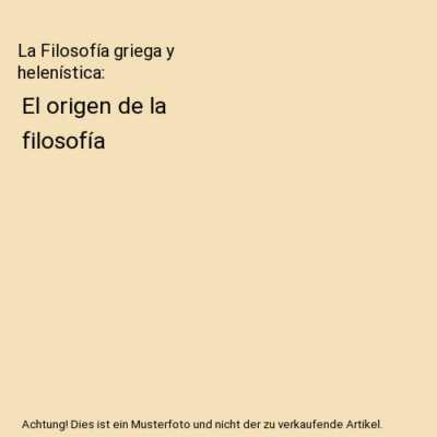 La Filosofía griega y helenística: El origen de la filosofía, Manuel Ortuño 