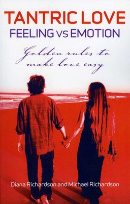 Diana Richardson (u. a.) | Tantric Love: Feeling vs Emotion - Go*den Rules To...
