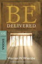 Be Delivered Exodus : Finding Freedom by following God The BE Series Commentar