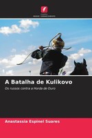 A Batalha De Kulikovo Os Russos Contra A Horda De Ouro Anastassia Espinel Suares