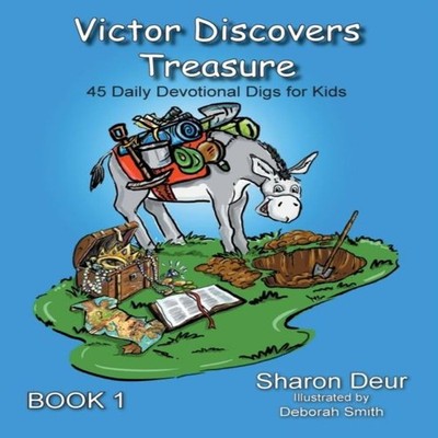 Victor Discovers Treasure 45 Daily Devotional Digs For Kids Sharo