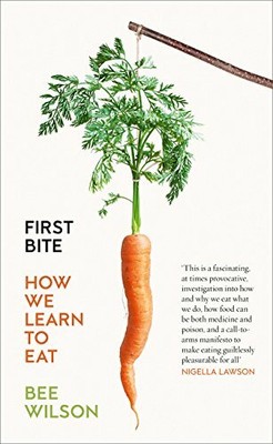 First Bite: How We Learn to Eat by Wilson, Bee 0007549709 FREE Shipping