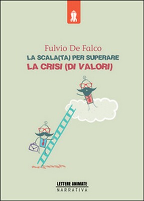 La scala(ta) per superare la crisi(di valori)	 di Fulvio De Falco,  2015