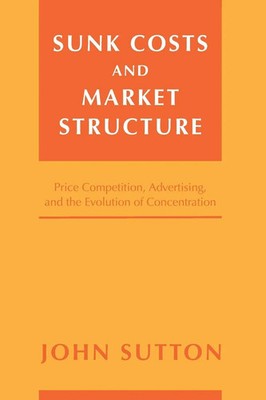 Sunk Costs and Market Structure John Sutton Taschenbuch Englisch 2007 MIT Press
