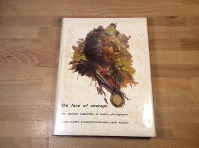 The Face of Courage, Rinehart Collection of Indian Photographs, Hardcover 1972