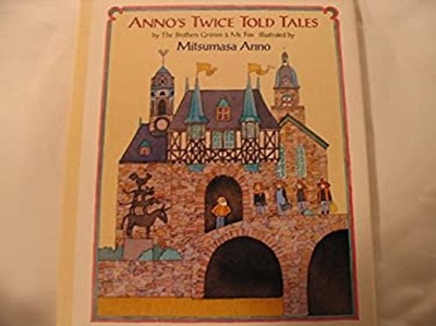 Anno's Twice Told Tales : The Fisherman and His Wife and the Four