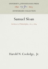 Samuel Sloan: Architect of Philadelphia, 1815-1884 (Anniversary Collection)