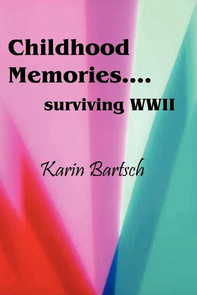 Karin Bartsch | Childhood Memories...Surviving World War Ii | Taschenbuch (2007)-image