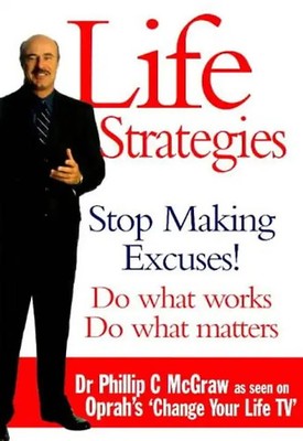 Life Strategies: Doing What Works, Doing What Matters - McGraw, Dr. Phillip