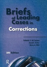 BRIEFS OF LEADING CASES IN CORRECTIONS By Del Rolando Carmen & Susan E. Ritter