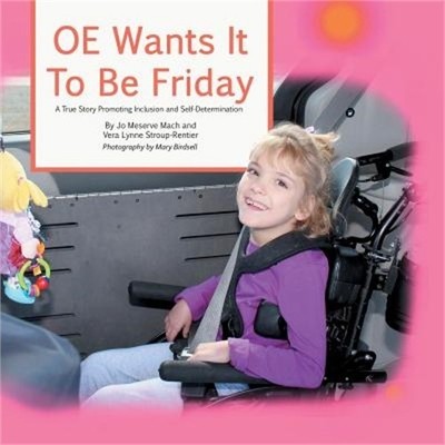 OE Wants It to Be Friday: A True Story Promoting Inclusion and Self-Determinatio