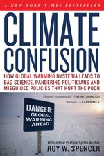 Image of Climate Confusion: How Global Warming Hysteria Leads to Bad Science, Panderin...