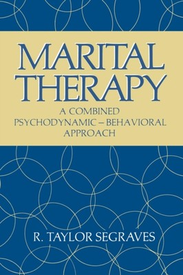 Segraves - Marital Therapy  A Combined Psychodynamic Behavioral Approa - X555z