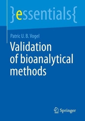 Patric U. B. Vogel Validation of Bioanalytical Methods (Paperback) (UK IMPORT)