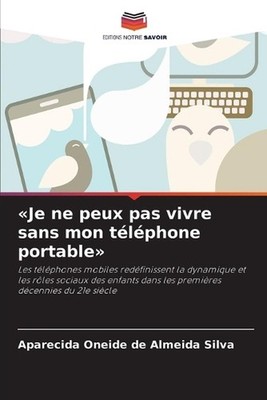 Je ne peux pas vivre sans mon tlphone portable by Aparecida Oneide de Almeida Si