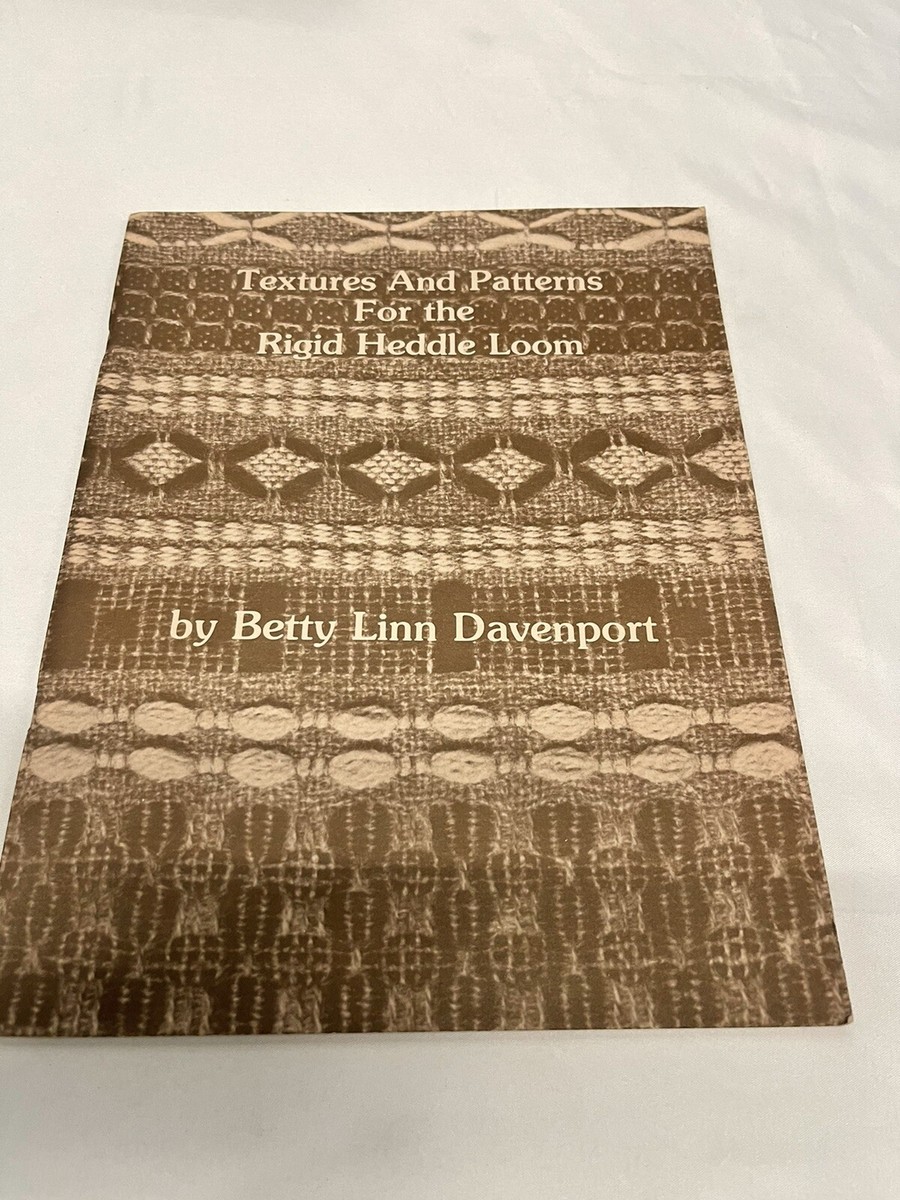 TEXTURES AND PATTERNS FOR THE RIGID HEDDLE LOOM By Betty Linn 