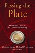 Passing the Plate: Why American Christians Don't Give Away More Money by