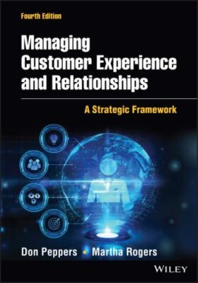 Managing Customer Experience and Relationships: A Strategic Framework by 