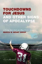 Touchdowns for Jesus and Other Signs of Apoc- 1620329190, paperback, Mount Shoop