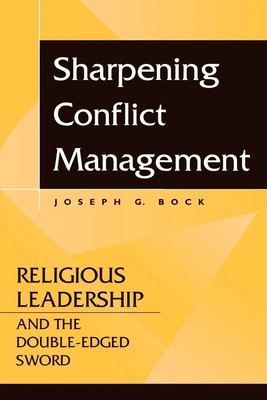 Sharpening Conflict Management Religious Leadership and the Double-edged Sword