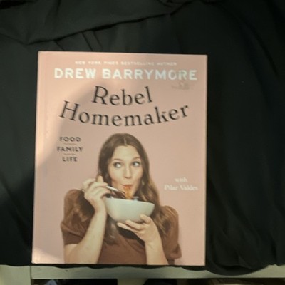 Drew Barrymore Pilar Valdes Rebel Homemaker Hardcover Cookbook Biography 2021