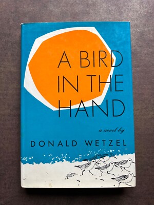 A Bird In The Hand by Donald Wetzel 1973 FIRST EDITION Hardcover Novel